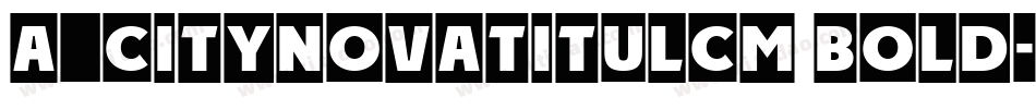 a_CityNovaTitulCm Bold字体转换